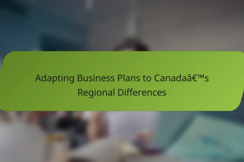 Adapting Business Plans to Canada’s Regional Differences