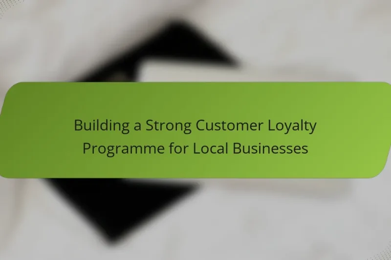Building a Strong Customer Loyalty Programme for Local Businesses