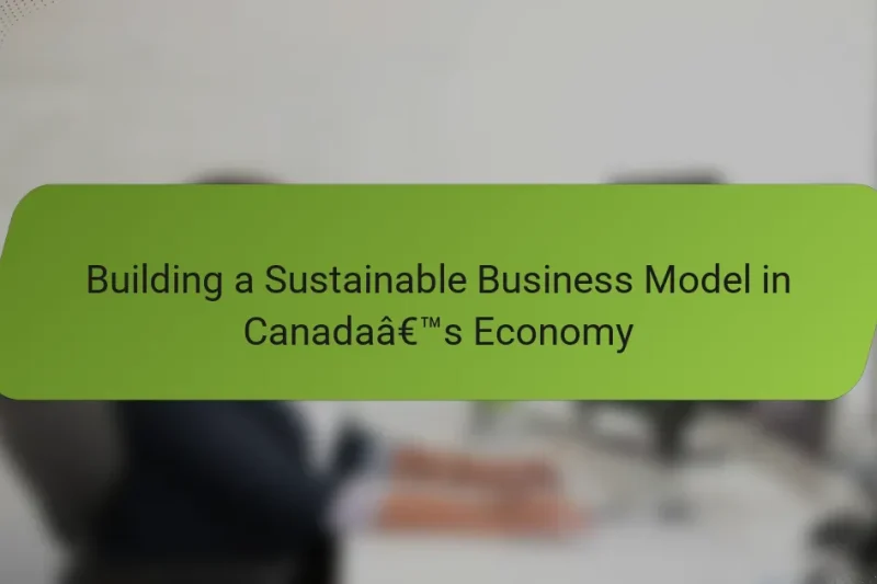 Building a Sustainable Business Model in Canada’s Economy
