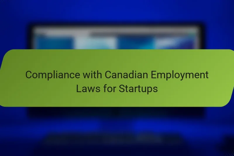 Compliance with Canadian Employment Laws for Startups