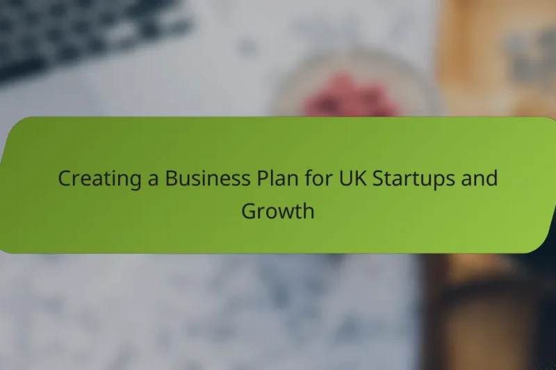 Creating a Business Plan for UK Startups and Growth