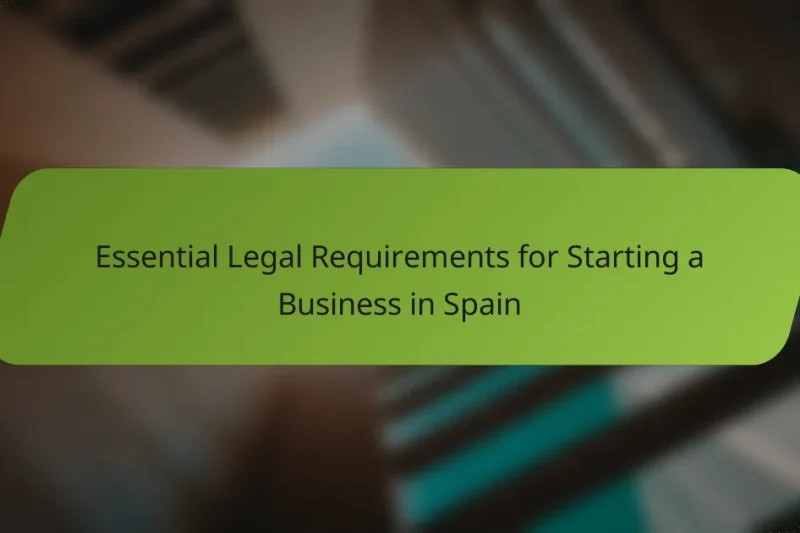 Essential Legal Requirements for Starting a Business in Spain