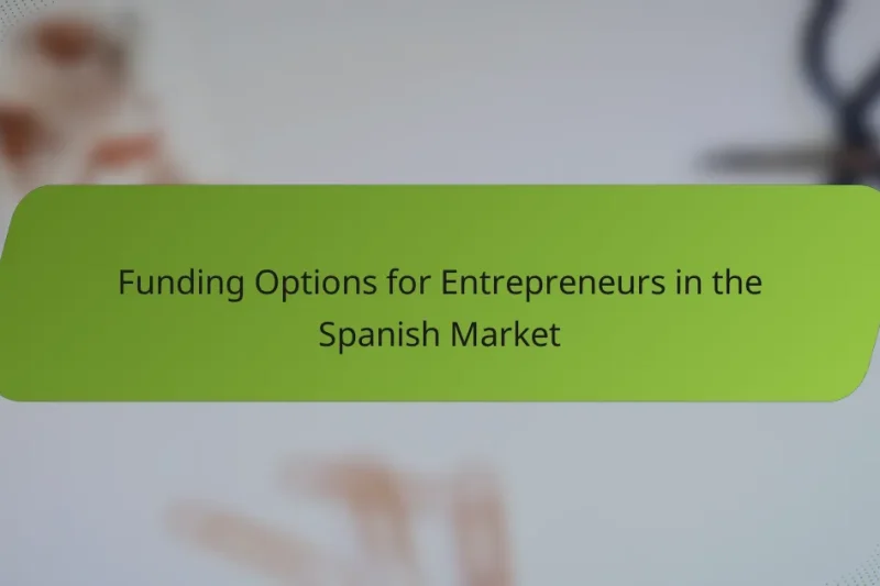Funding Options for Entrepreneurs in the Spanish Market