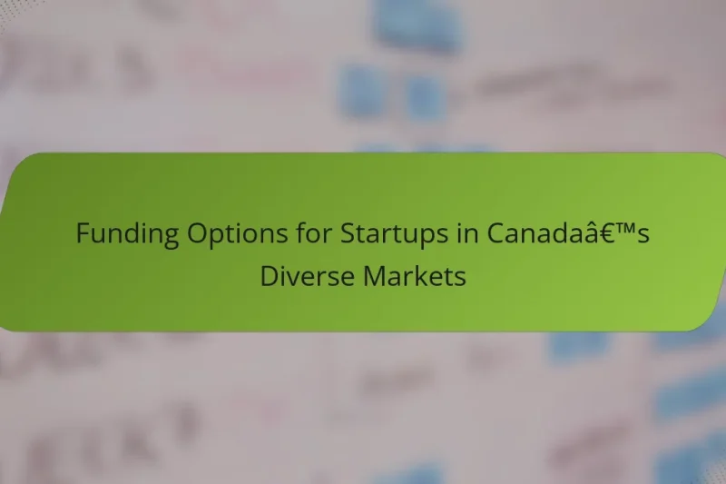 Funding Options for Startups in Canada’s Diverse Markets