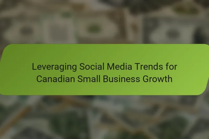 Leveraging Social Media Trends for Canadian Small Business Growth