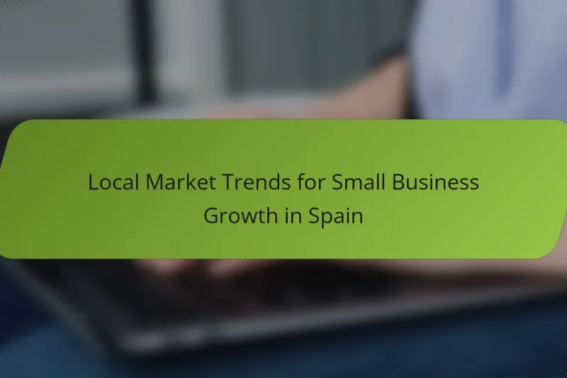 Local Market Trends for Small Business Growth in Spain
