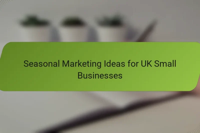 Seasonal Marketing Ideas for UK Small Businesses