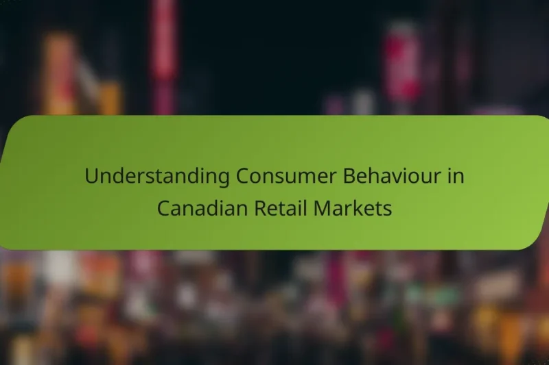 Understanding Consumer Behaviour in Canadian Retail Markets