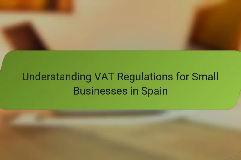 Understanding VAT Regulations for Small Businesses in Spain
