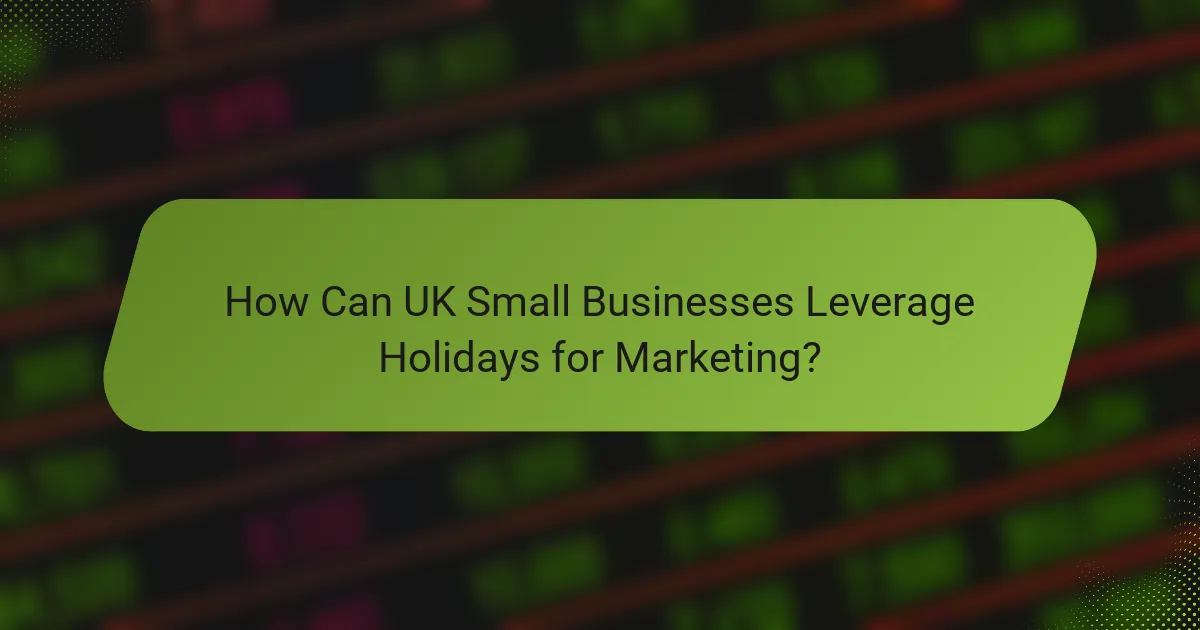 How Can UK Small Businesses Leverage Holidays for Marketing?