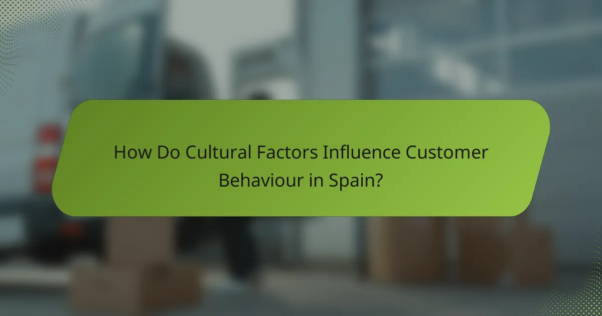 How Do Cultural Factors Influence Customer Behaviour in Spain?