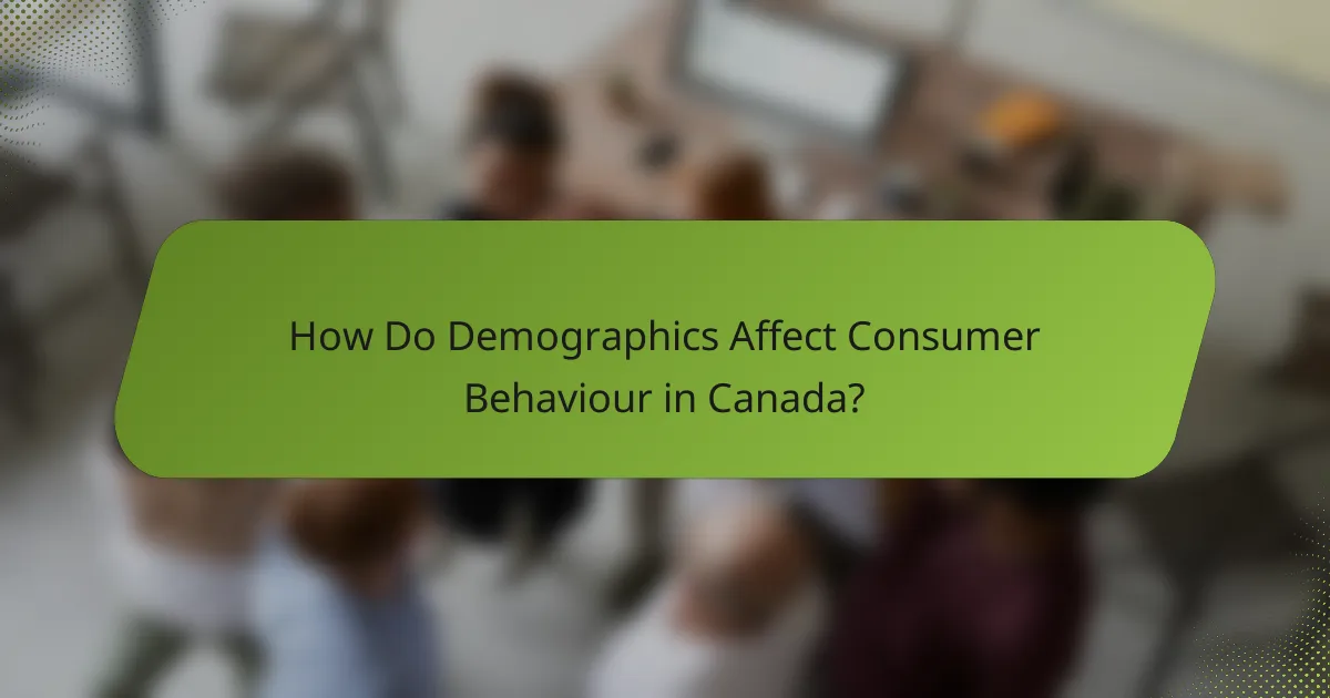 How Do Demographics Affect Consumer Behaviour in Canada?