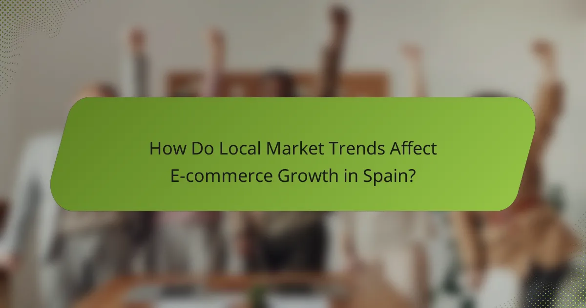 How Do Local Market Trends Affect E-commerce Growth in Spain?