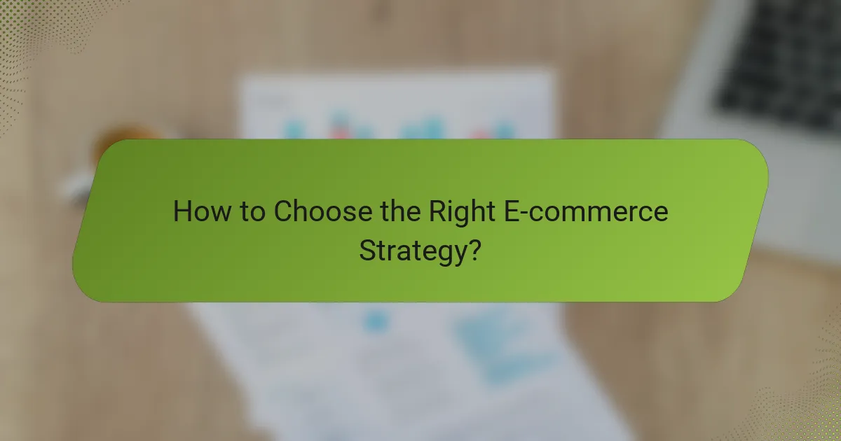 How to Choose the Right E-commerce Strategy?