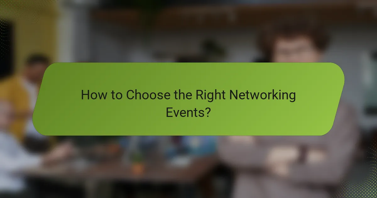 How to Choose the Right Networking Events?