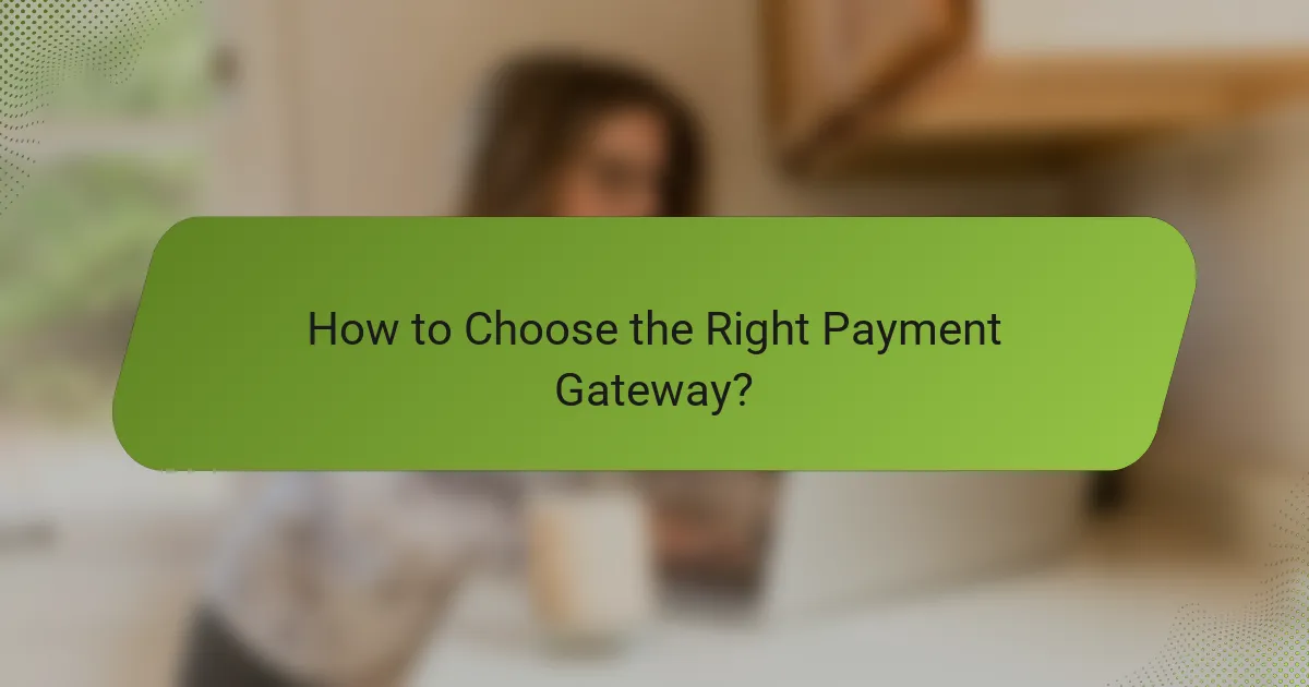 How to Choose the Right Payment Gateway?