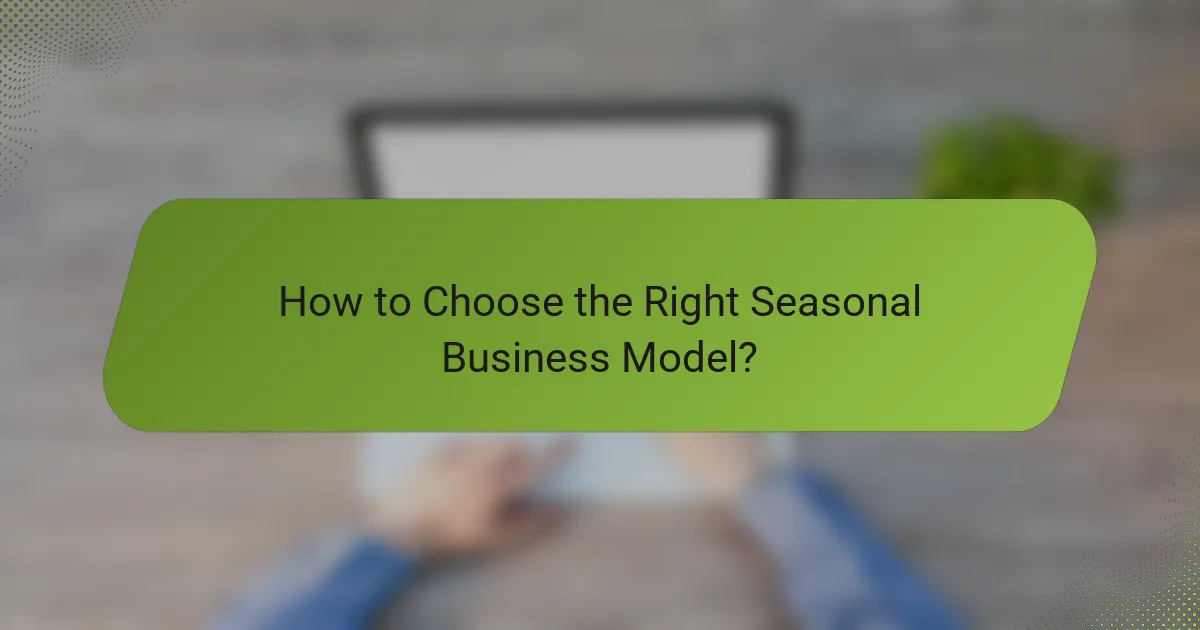 How to Choose the Right Seasonal Business Model?
