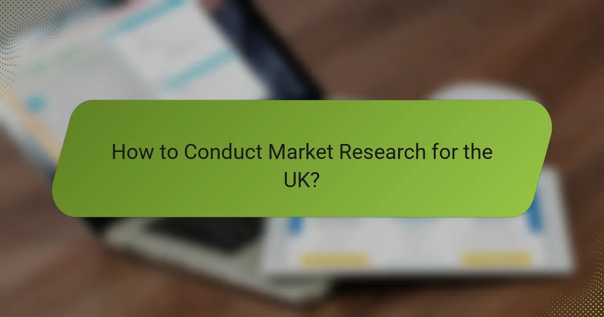 How to Conduct Market Research for the UK?