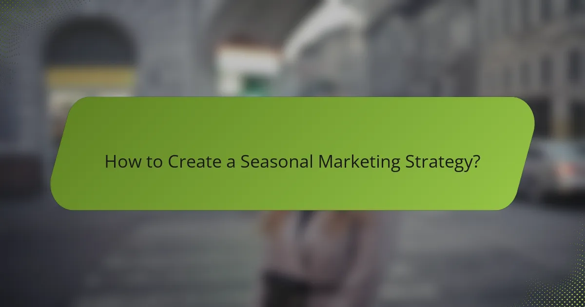How to Create a Seasonal Marketing Strategy?
