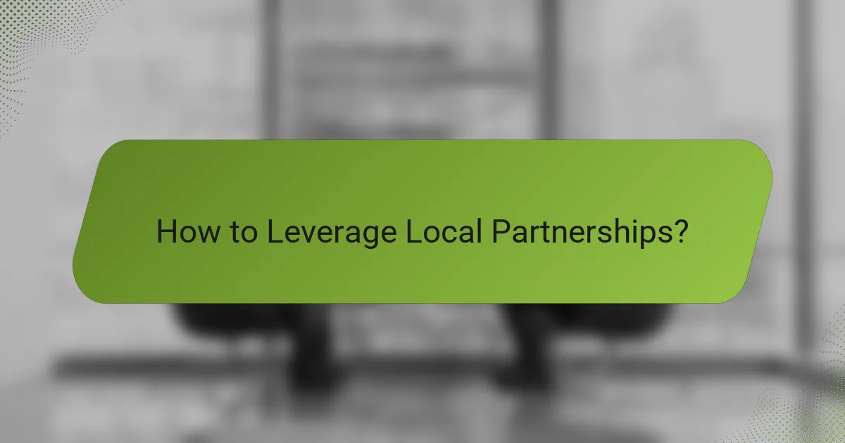 How to Leverage Local Partnerships?
