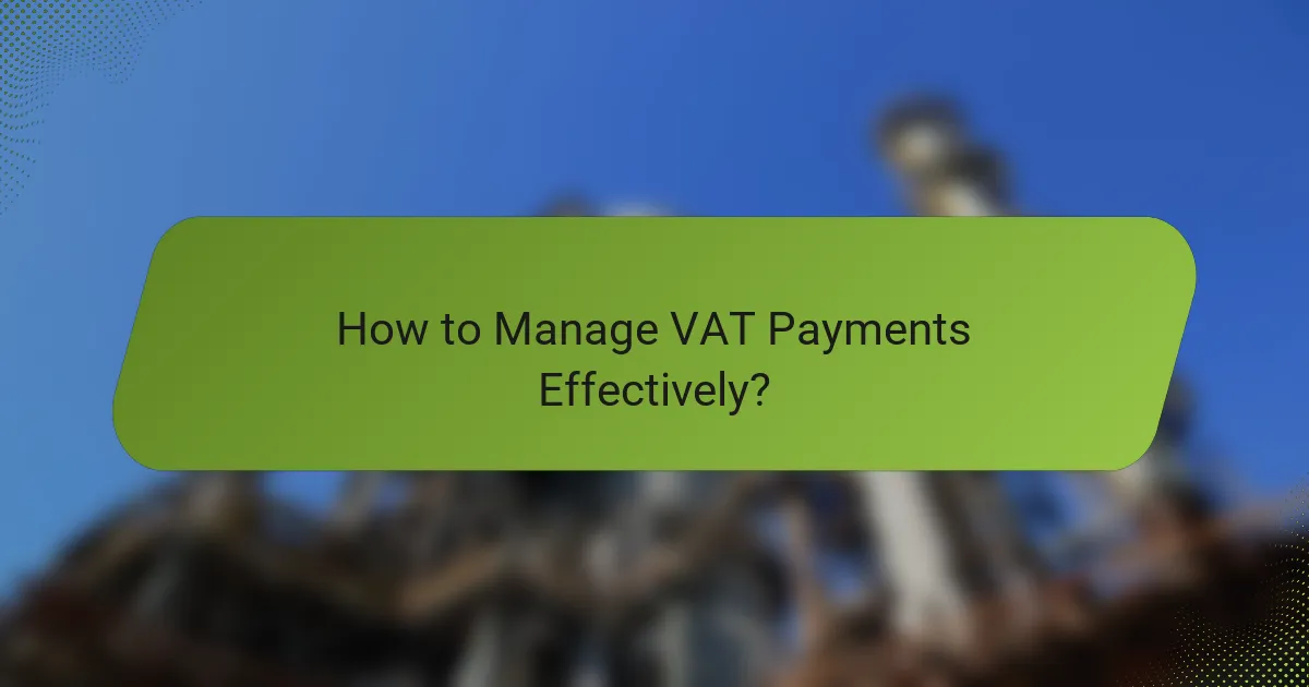 How to Manage VAT Payments Effectively?