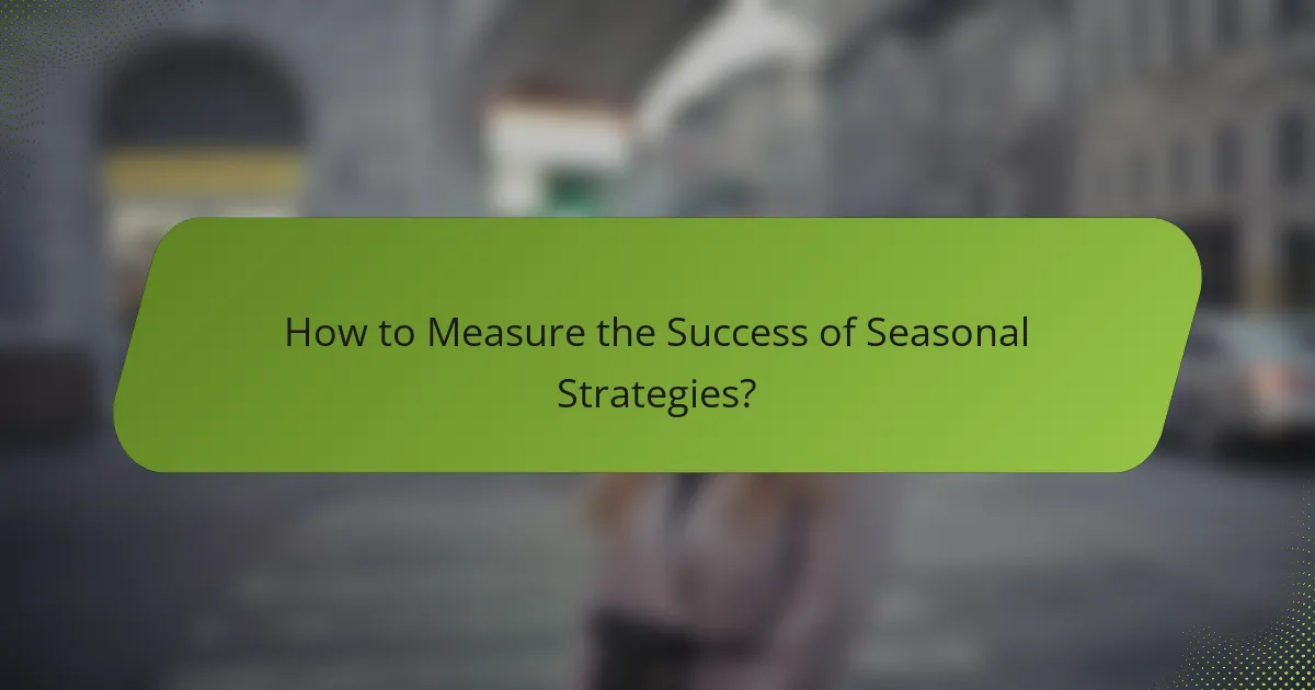 How to Measure the Success of Seasonal Strategies?