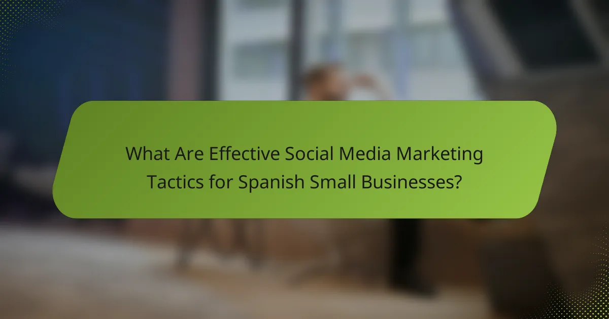 What Are Effective Social Media Marketing Tactics for Spanish Small Businesses?