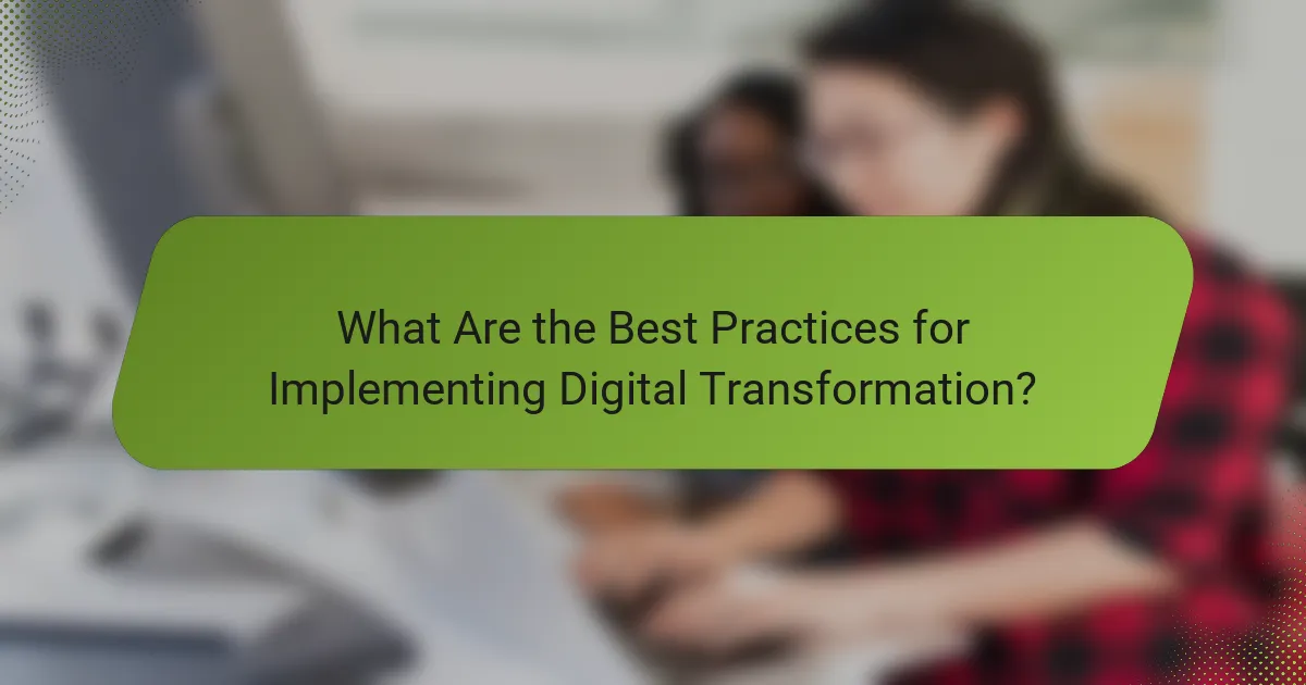 What Are the Best Practices for Implementing Digital Transformation?