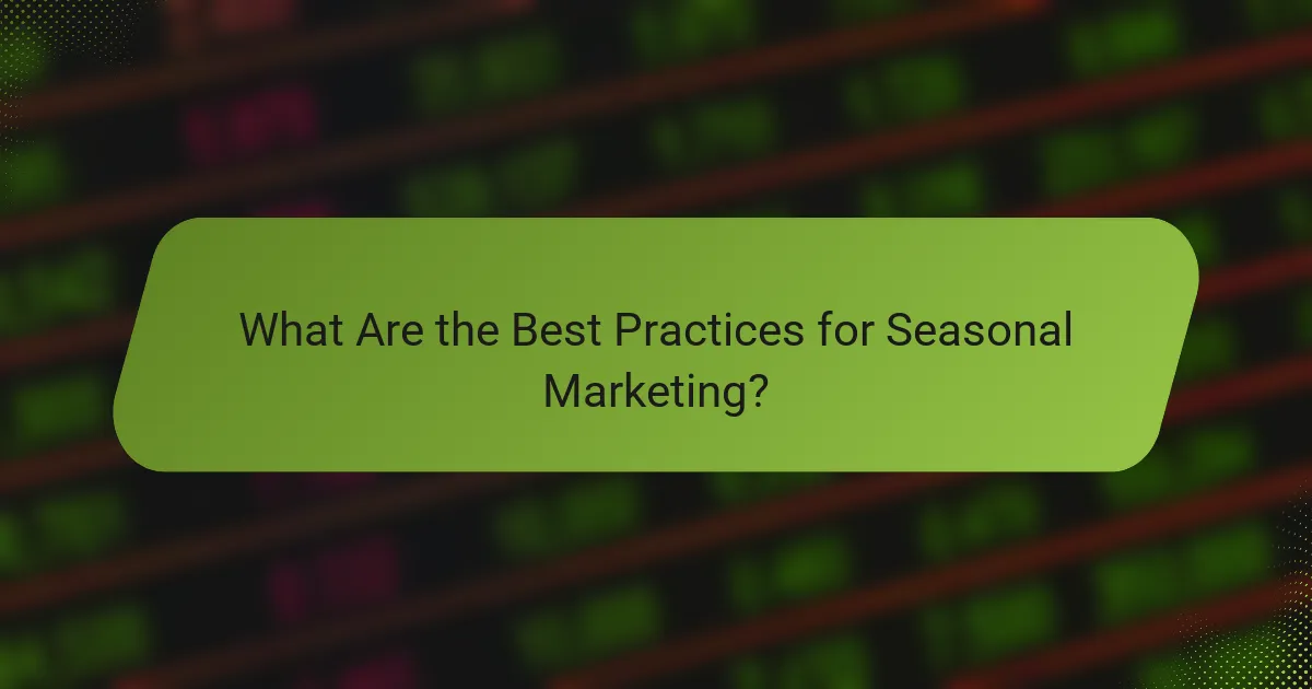 What Are the Best Practices for Seasonal Marketing?