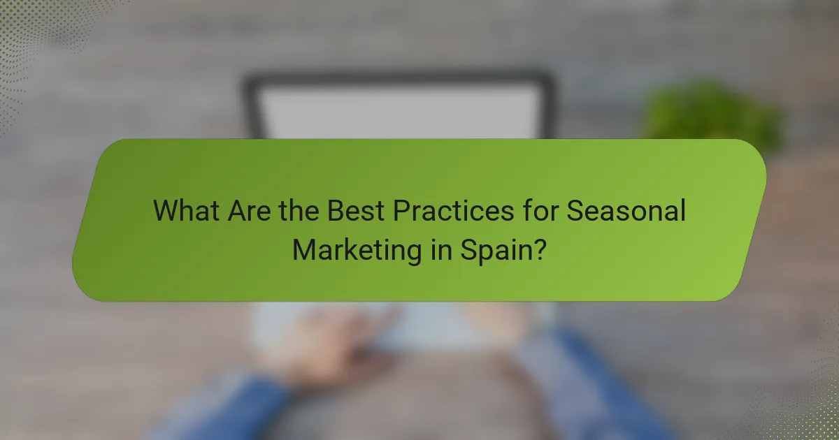 What Are the Best Practices for Seasonal Marketing in Spain?
