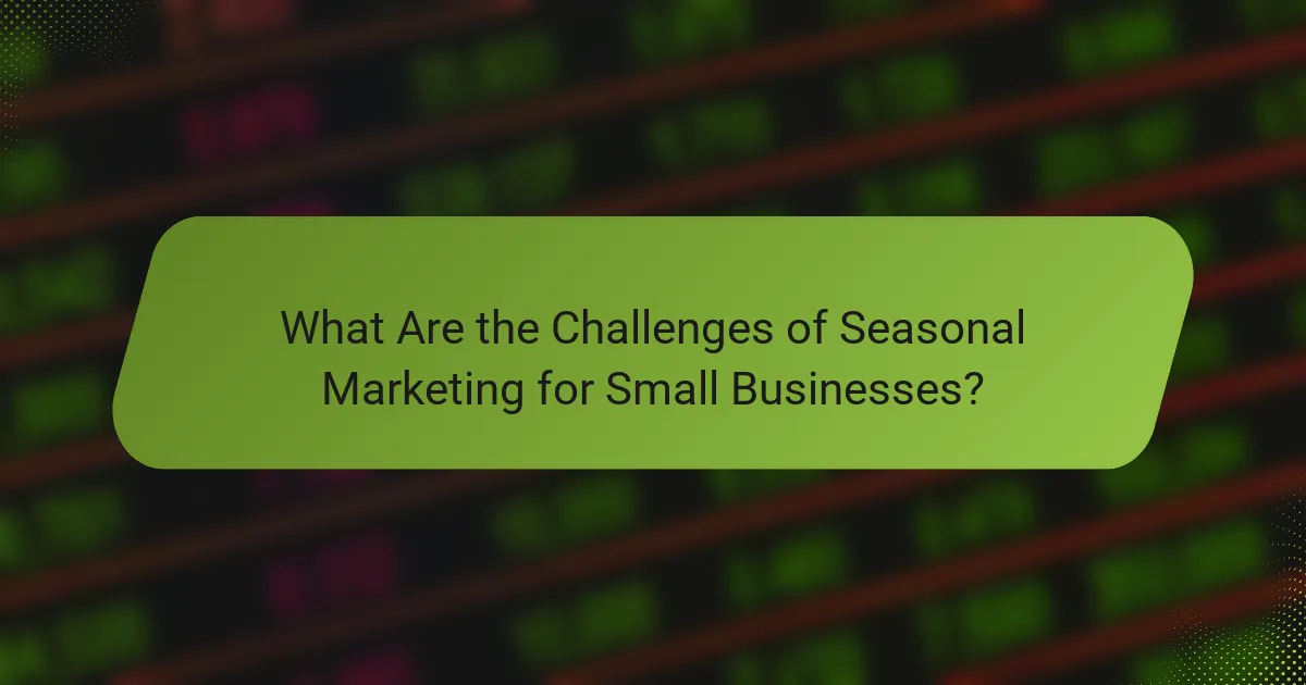 What Are the Challenges of Seasonal Marketing for Small Businesses?