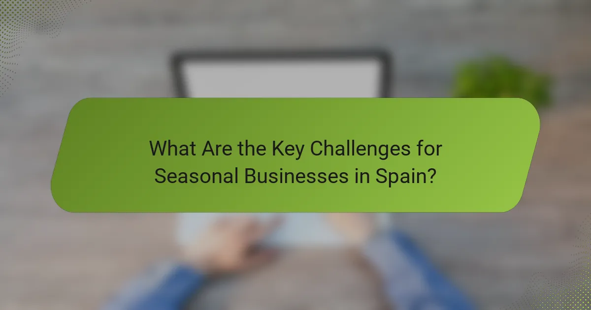 What Are the Key Challenges for Seasonal Businesses in Spain?