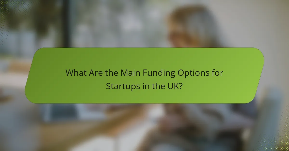 What Are the Main Funding Options for Startups in the UK?