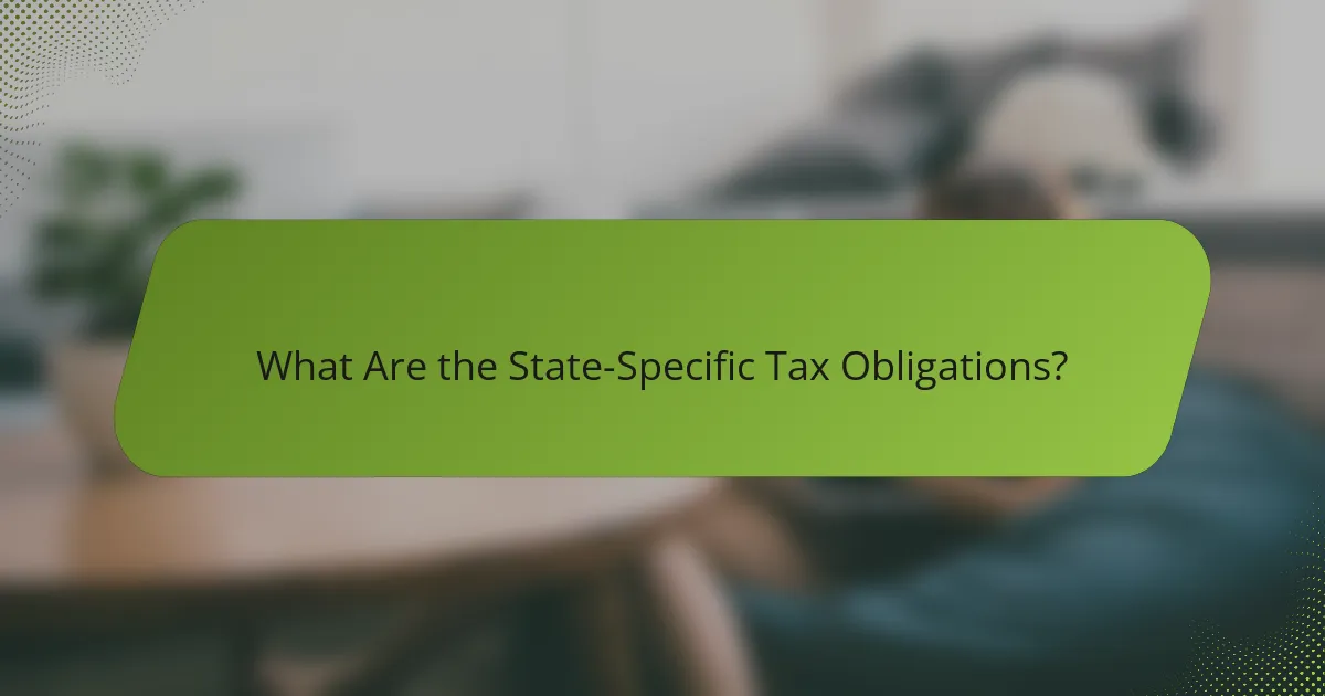 What Are the State-Specific Tax Obligations?