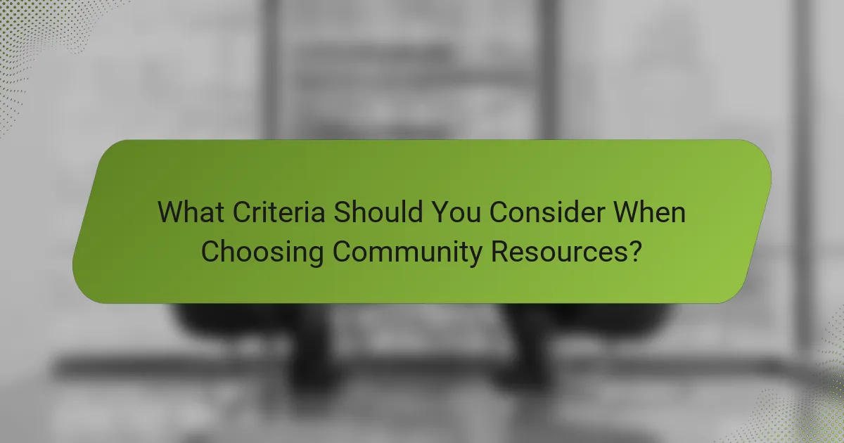 What Criteria Should You Consider When Choosing Community Resources?