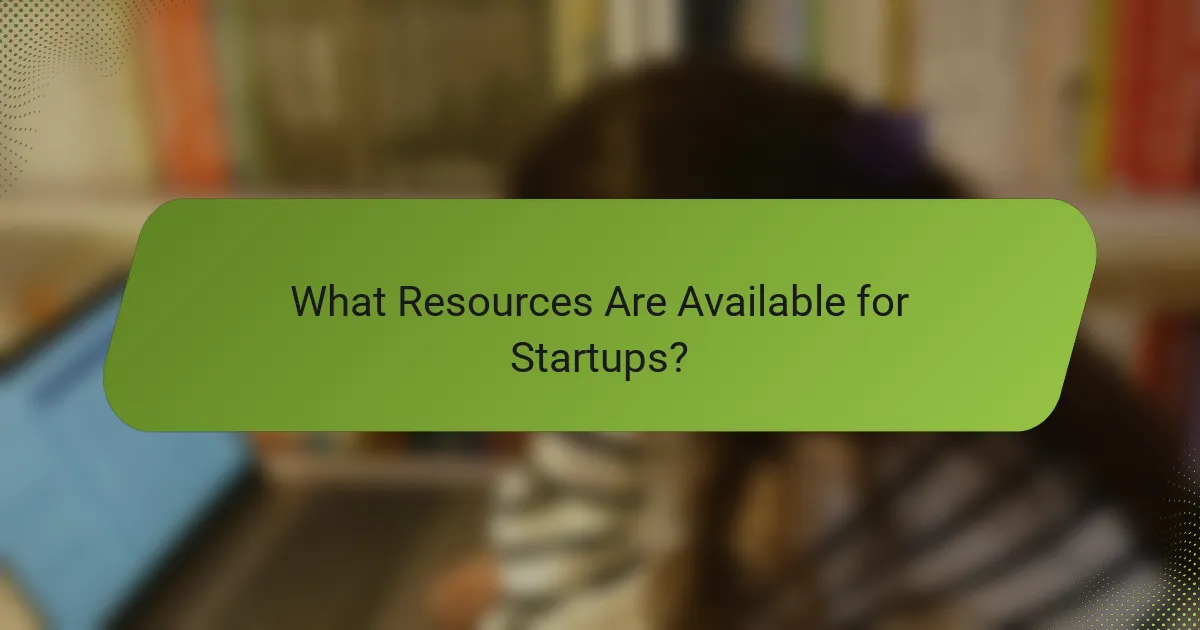 What Resources Are Available for Startups?