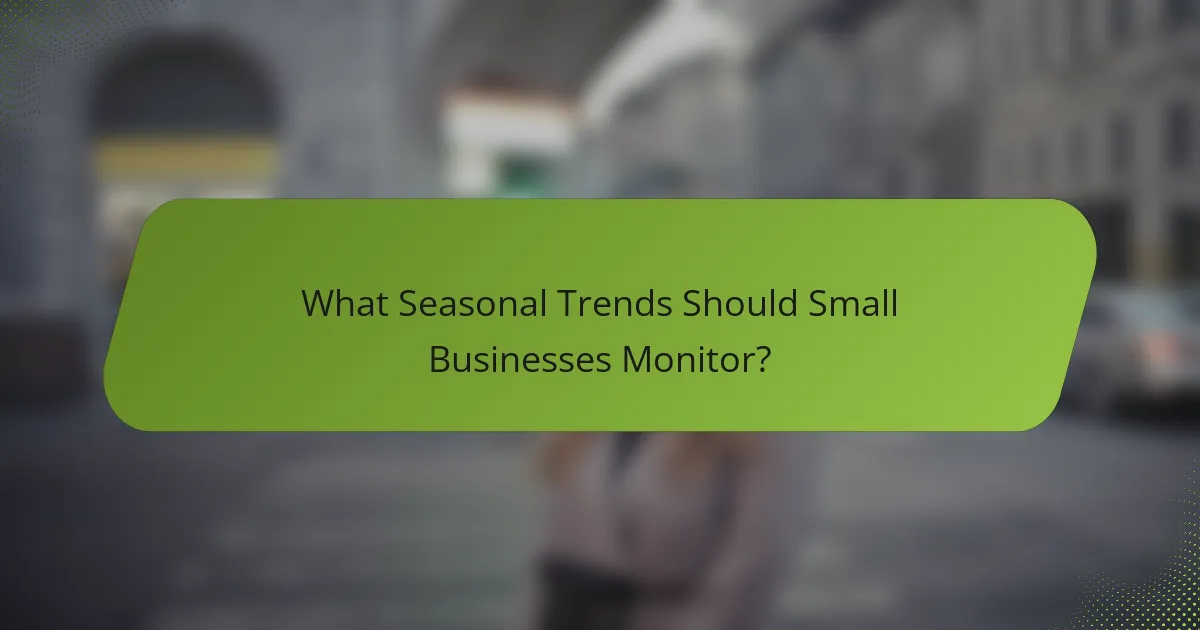 What Seasonal Trends Should Small Businesses Monitor?