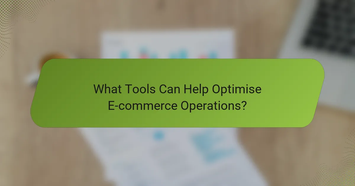 What Tools Can Help Optimise E-commerce Operations?