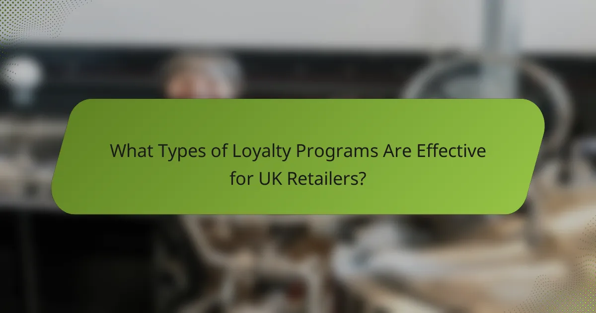 What Types of Loyalty Programs Are Effective for UK Retailers?